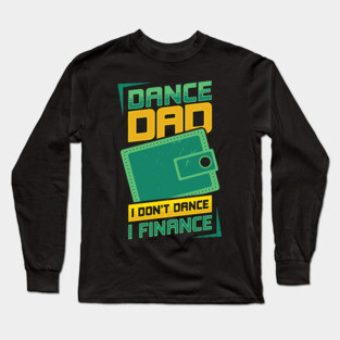 Funny Dance Dad Father Gift Long Sleeve T-Shirt