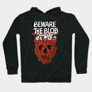 Beware The Blob Hoodie