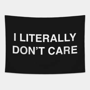 I Literally Don't Care design for the Apathetic Tapestry