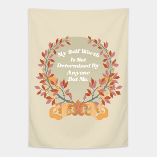 My self worth is not determined by anyone but me Tapestry