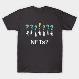 What are NFT's?  Whats an NFT? T-Shirt