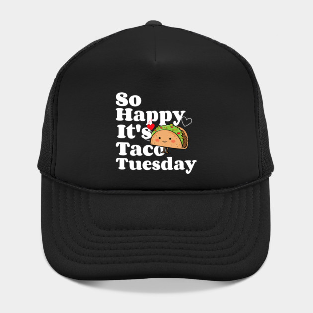 So Happy It's Taco Tuesday by MCALTees