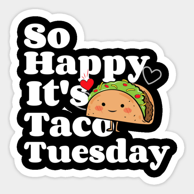 So Happy It's Taco Tuesday Magnet by MCALTees