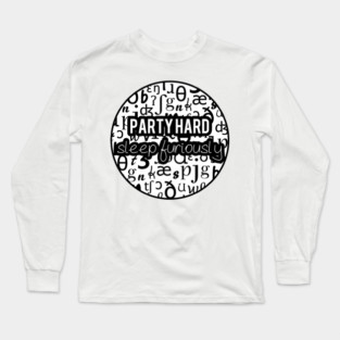 Party Hard, Sleep Furiously | Linguistics Long Sleeve T-Shirt