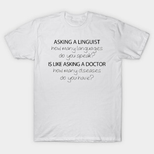 How Many Languages Do You Speak? | Linguistics T-Shirt