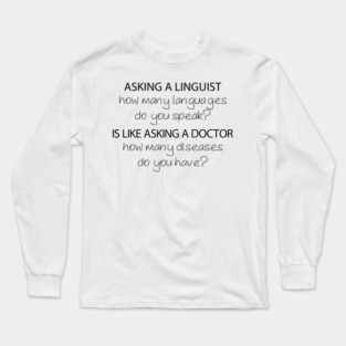 How Many Languages Do You Speak? | Linguistics Long Sleeve T-Shirt