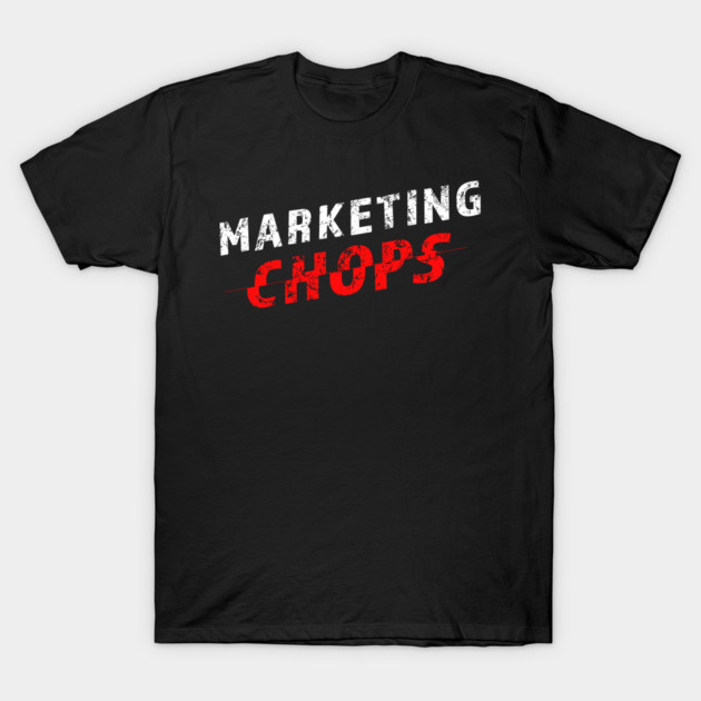 Marketing Chops T-Shirt by alblais