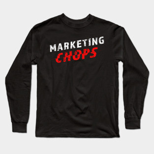 Marketing Chops Long Sleeve T-Shirt