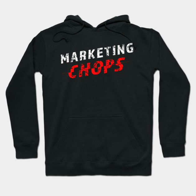 Marketing Chops Hoodie by alblais