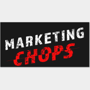 Marketing Chops Posters and Art