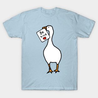 Silly Goose of Kindness says Be Kind T-Shirt