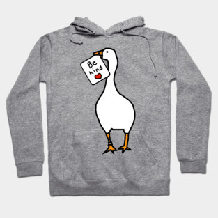Silly Goose of Kindness says Be Kind Hoodie