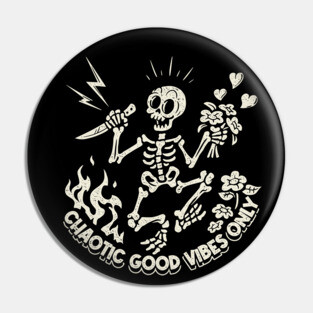 Chaotic Good Vibes Only! Pin
