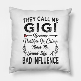 They call me gigi Pillow
