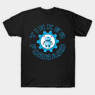 Tinker Forward Robot In Gear Rounded Text T-Shirt