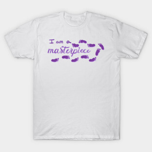 I am a masterpiece Pro Life T-Shirt