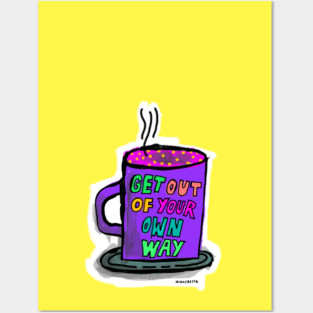 Get Out Of Your Own Way Posters and Art