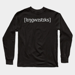 [lɪŋgwɪstɪks] | Linguistics (White) Long Sleeve T-Shirt