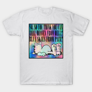 So You Think You Can Tell Heaven From Hell  // Nihilist Meme Design T-Shirt