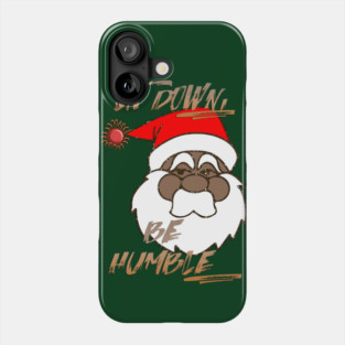 SIT DOWN, BE HUMBLE Phone Case