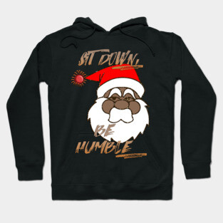 SIT DOWN, BE HUMBLE Hoodie
