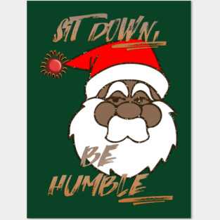 SIT DOWN, BE HUMBLE Posters and Art