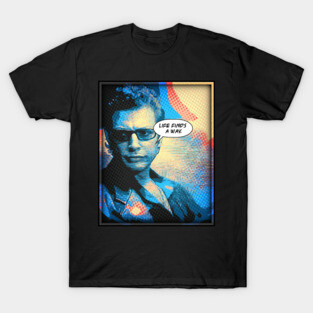 JEFF GOLDBLUM - LIFE FINDS a WAY! T-Shirt