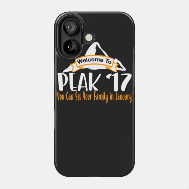 Welcome To Peak 17 You Can See Your Family In January Phone Case by belownormal