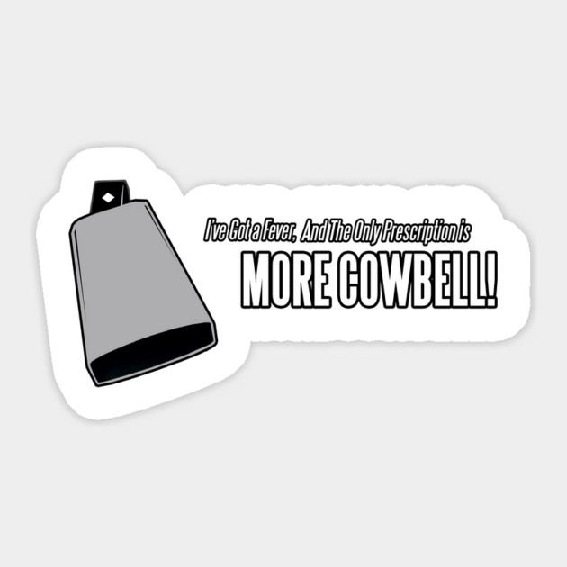 More Cowbell Sticker by Cosmo Gazoo