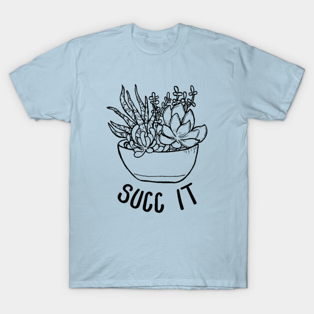 SUCC IT [ONE COLOR] Nature T-Shirt TeePublic