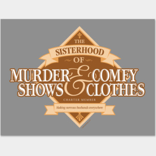 Sisterhood of Murder Shows and Comfy Clothes Posters and Art