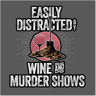 Easily Distracted by Wine and Murder Shows Posters and Art