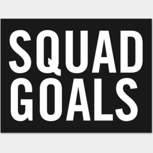 Squad Goals Posters and Art