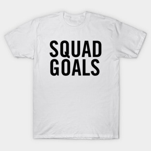 Squad Goals T-Shirt