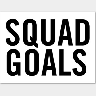 Squad Goals Posters and Art