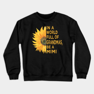 in a world full of grandmas, be a mimi Crewneck Sweatshirt