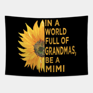 in a world full of grandmas, be a mimi Tapestry