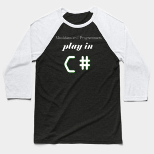 Musicians and Programmers play in C# Baseball T-Shirt