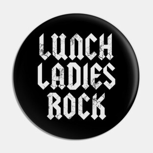 Lunch Ladies Rock Cafeteria Worker Lady Back To School Pin