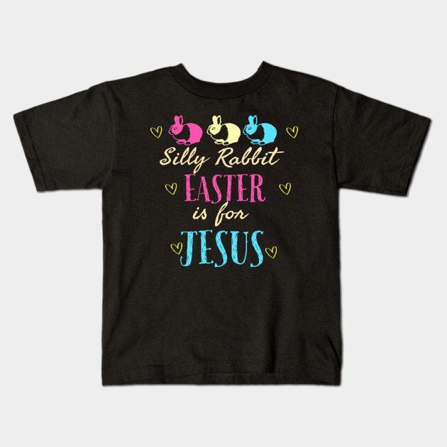 Silly Rabbit Easter Is For Jesus Cool Funny Easter Christian