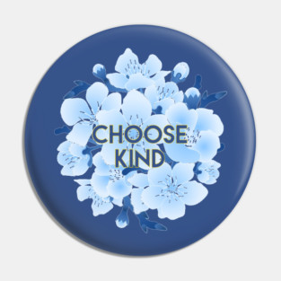 Choose Kind Flowers Pin