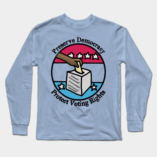 Preserve Democracy - Protect Voting Rights Long Sleeve T-Shirt