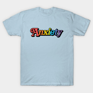 Anxiety T-Shirt