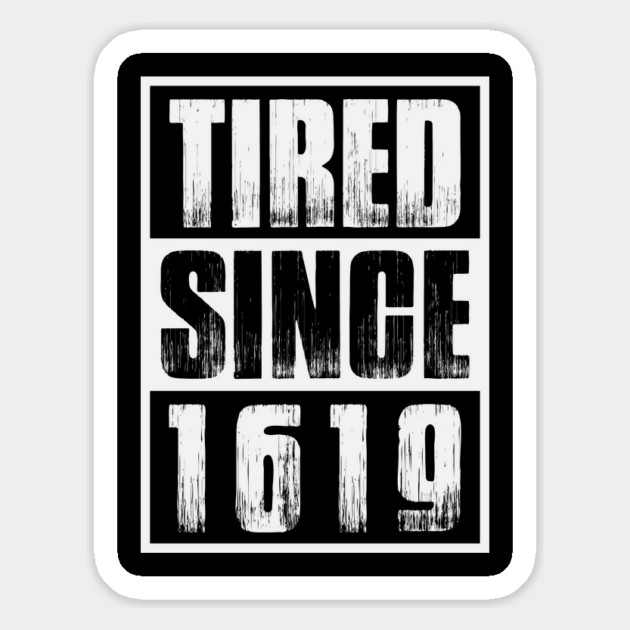 Tired Since 1619 Black Month History Magnet by UrbanLifeApparel