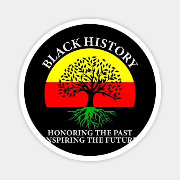 Honoring Past Inspiring Future Black History Month Magnet by UrbanLifeApparel