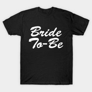 Bride To Be T-Shirt
