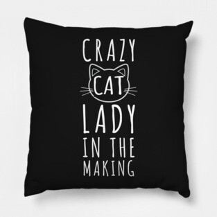 Crazy Cat Lady In The Making Pillow