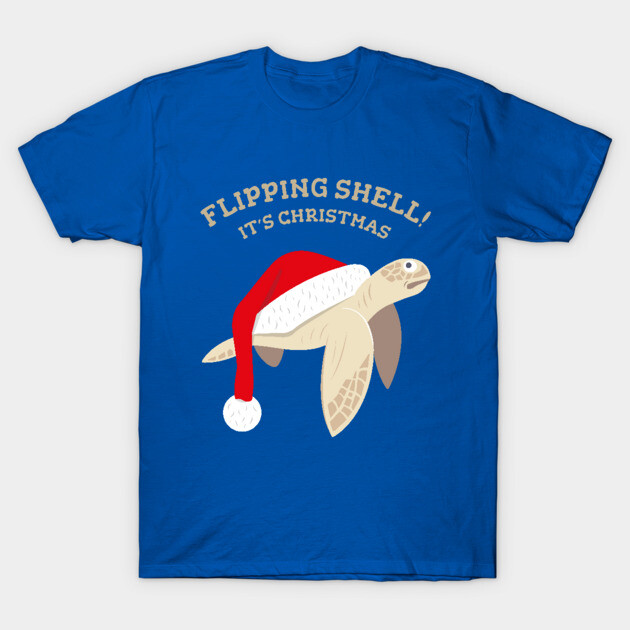 Flipping Shell! It’s Christmas. - Turtle Christmas - T-Shirt | TeePublic