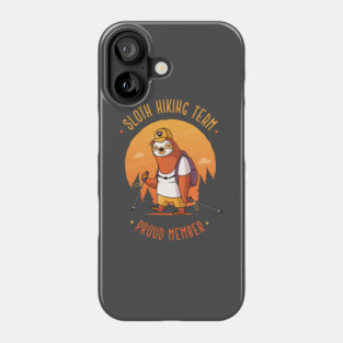 Sloth Hiking Team Proud Member Phone Case