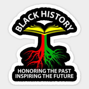 Black History Honoring Past Inspiring Future Sticker